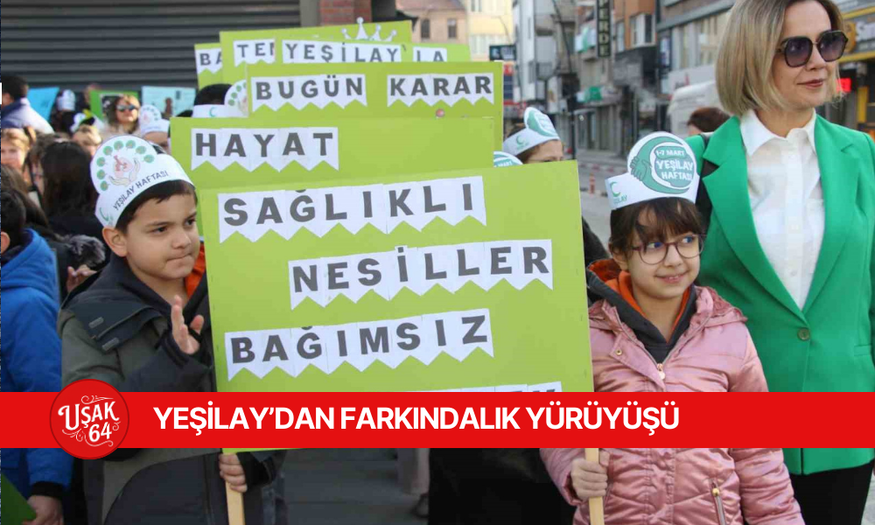UŞAK'TA YEŞİLAY'DAN FARKINDALIK YÜRÜYÜŞÜ