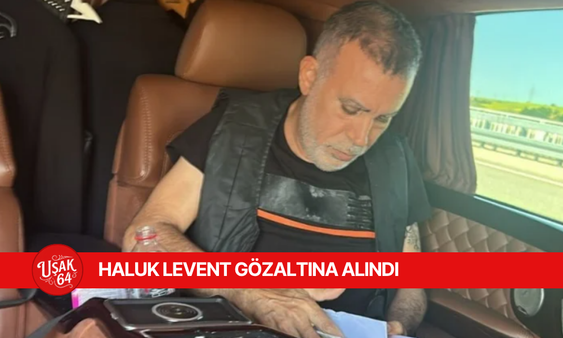 HALUK LEVENT GÖZALTINA ALINDI