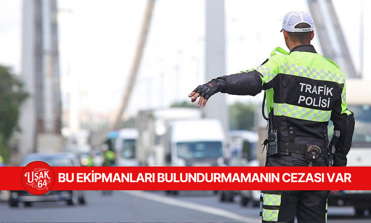 ARTIK BU EKİPMANLARI BULUNDURMAMANIN CEZASI VAR