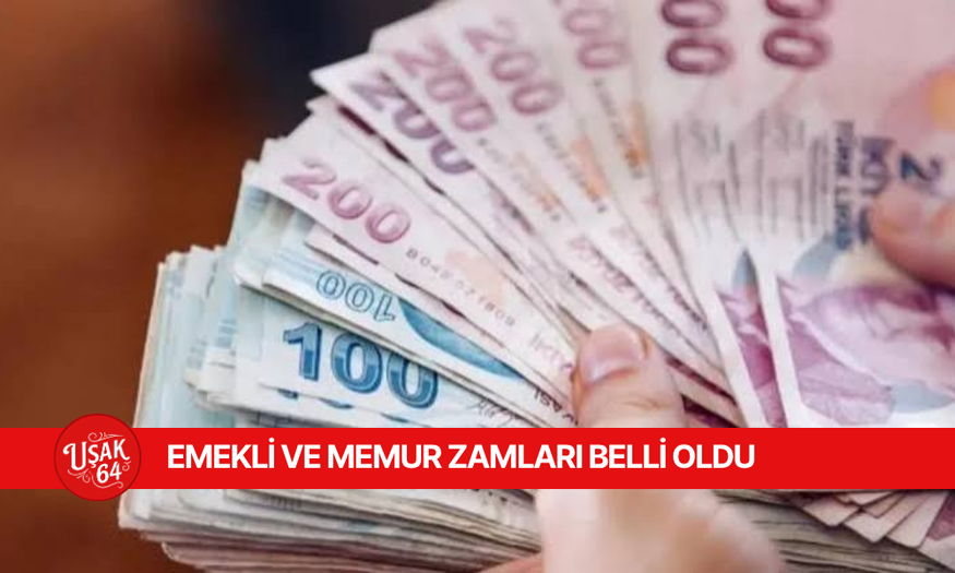EMEKLİ VE MEMUR ZAMLARI BELLİ OLDU